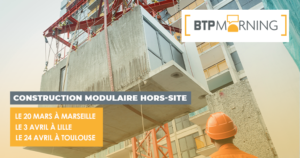 BTP Morning Construction Hors-Site Marseille Lille Toulouse